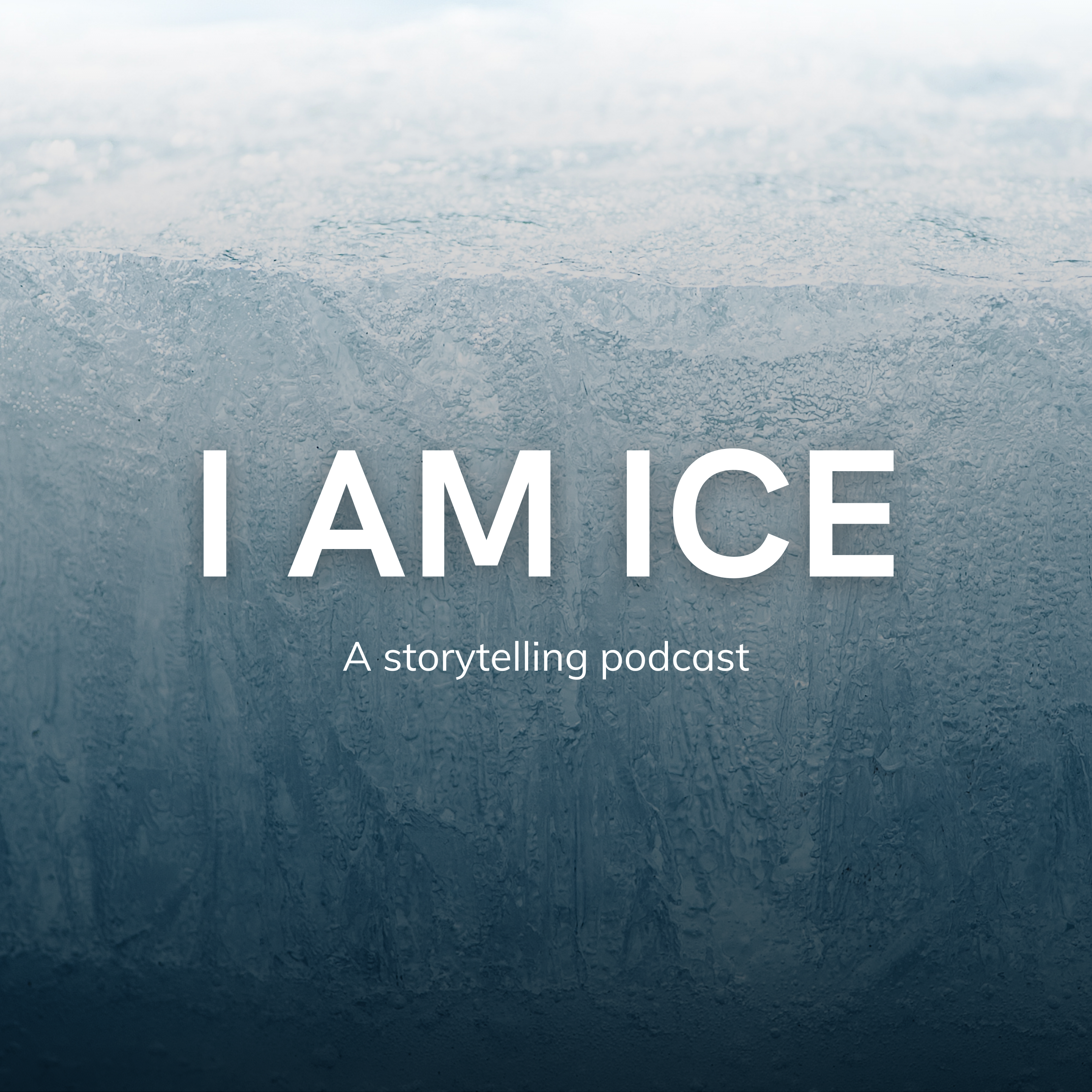I Am Ice: A Storytelling Podcast