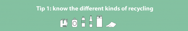 Tip 1: Know the different kinds of recycling